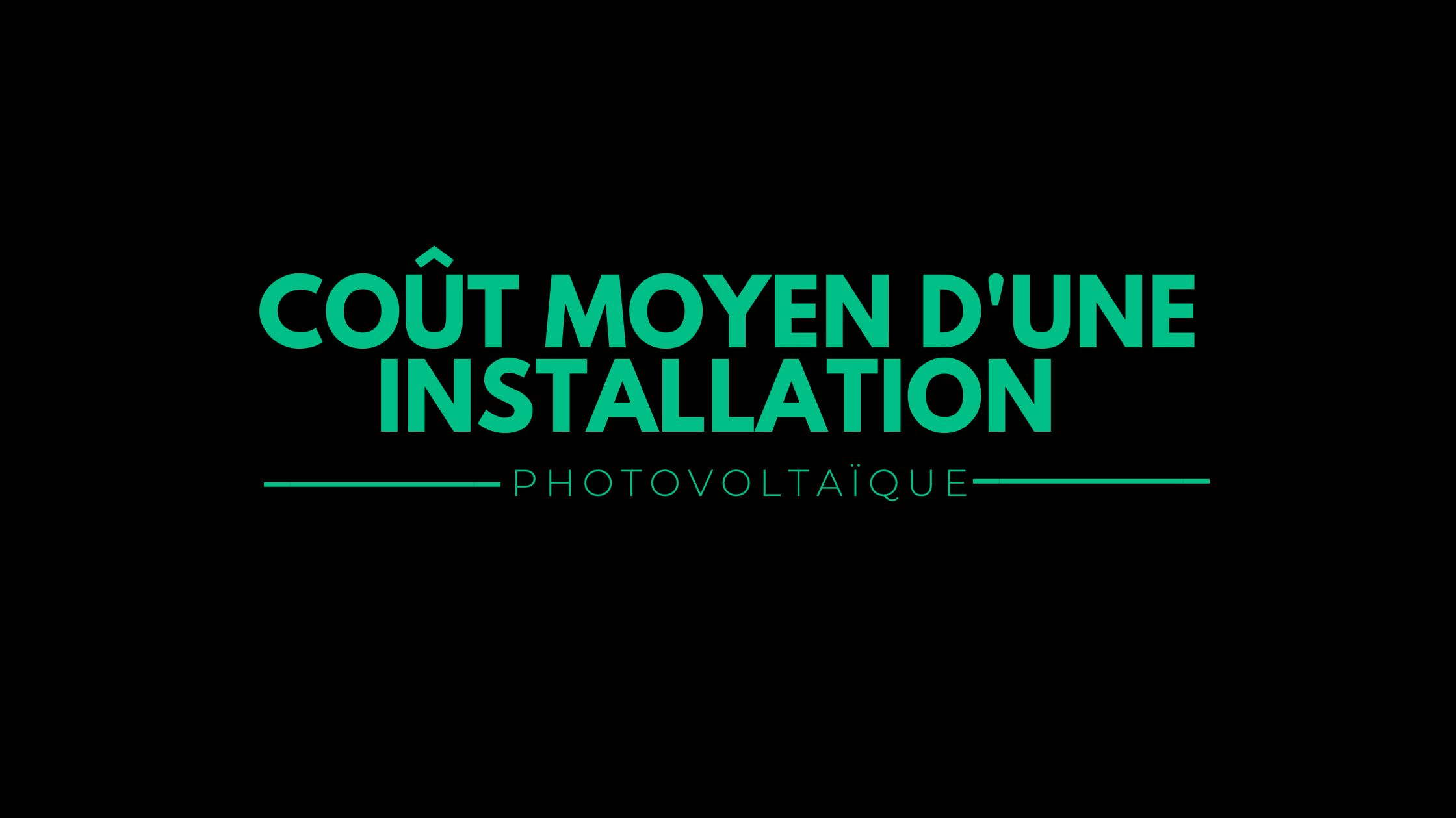 Quel est le coût moyen d'une installation photovoltaïque